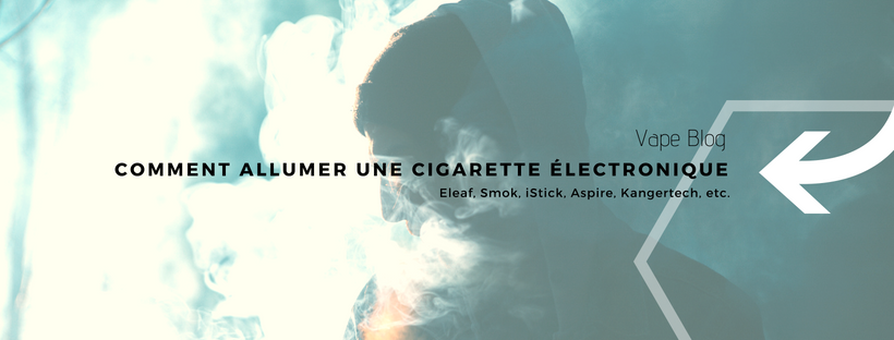 Comment Allumer une Cigarette Électronique ?